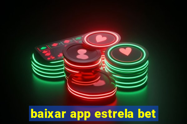 baixar app estrela bet